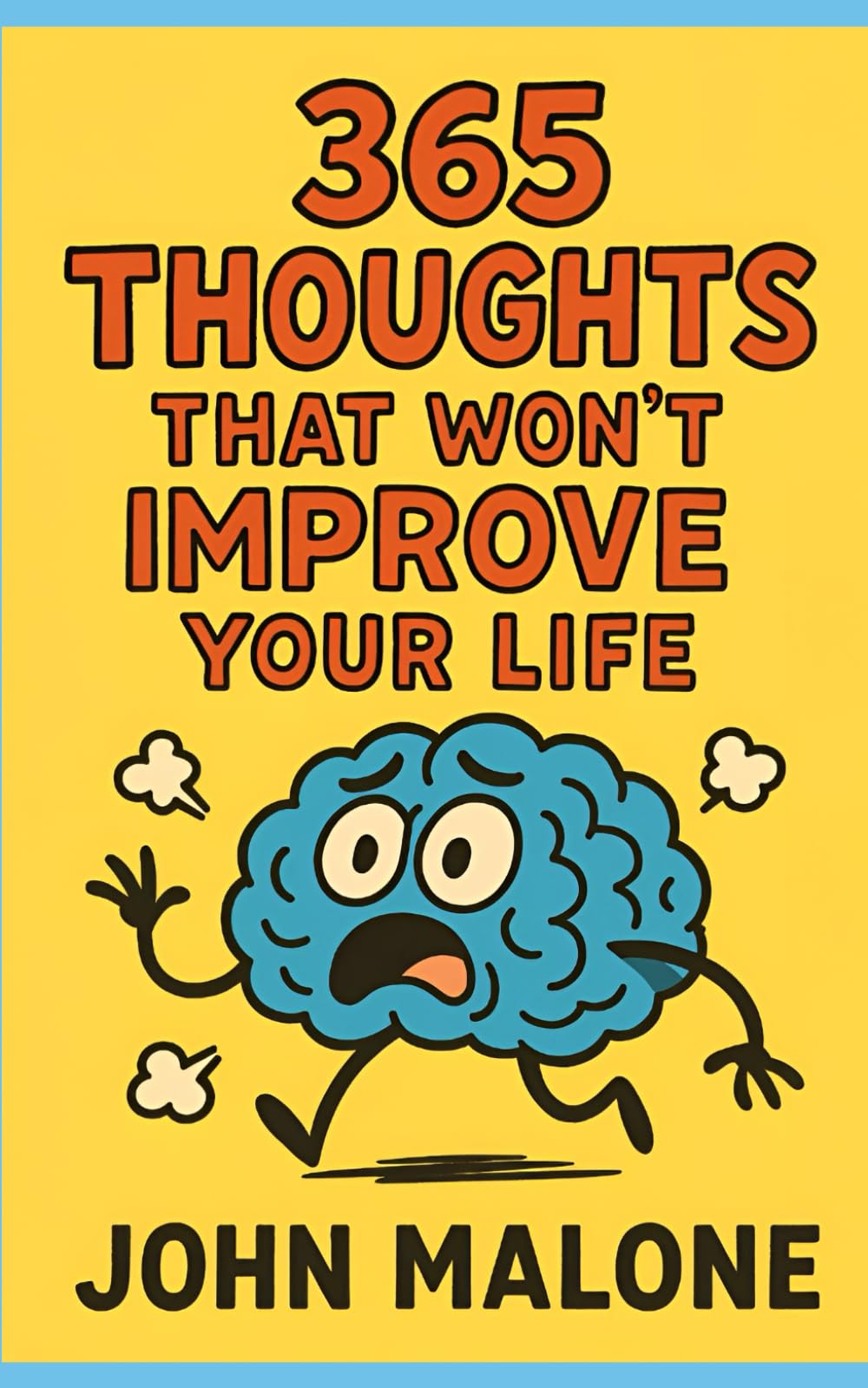 365 THOUGHTS THAT WON’T IMPROVE YOUR LIFE