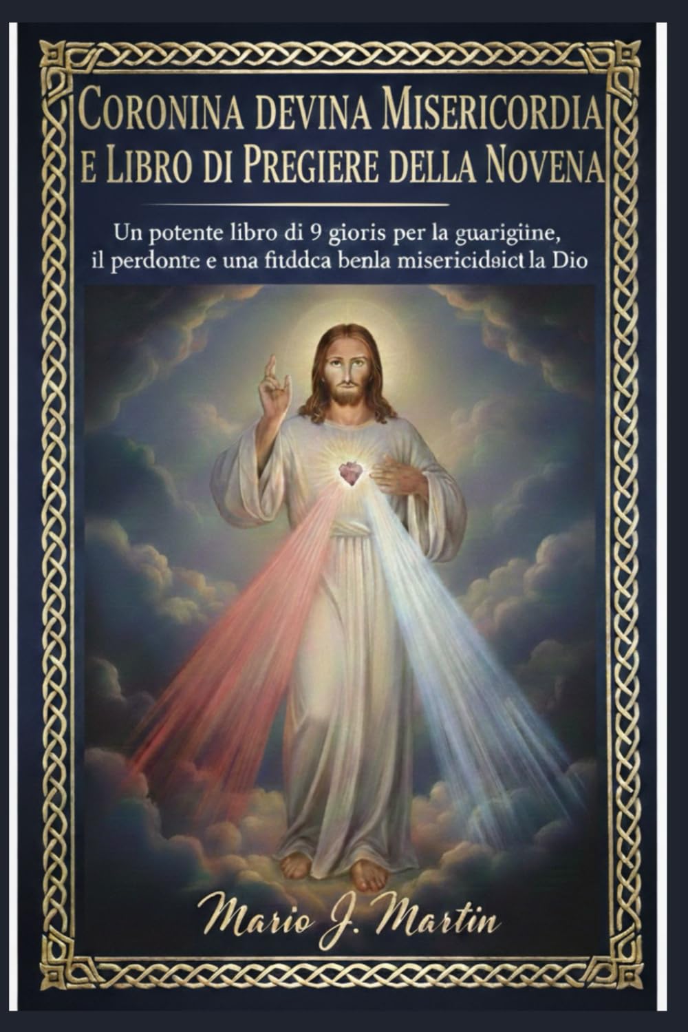 CORONINA DELLA DIVINA MISERICORDIA E LIBRO DI PREGHIERE DELLA NOVENA: Un potente libro di 9 giorni per la guarigione, il perdono e una fiducia incrollabile nella misericordia di Dio
