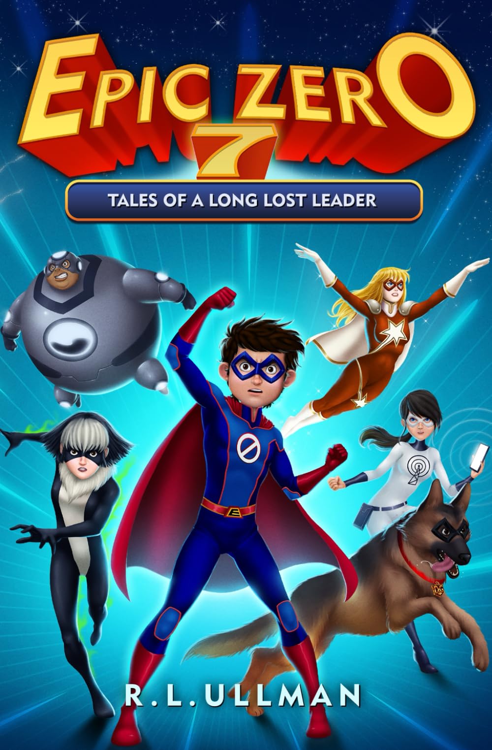 Epic Zero 7: Tales of a Long Lost Leader (Epic Zero: 6th Grade Superhero)