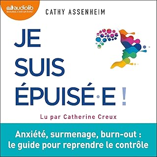 Je suis &eacute;puis&eacute;.e: Anxi&eacute;t&eacute;, surmenage, burn-out. Le guide pour reprendre le contr&ocirc;le