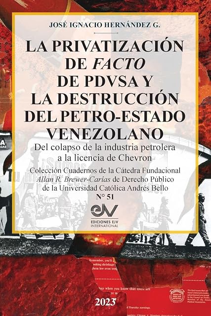 Portada de LA PRIVATIZACIÓN DE FACTO DE PDVSA Y LA DESTRUCCIÓN DEL PETRO-ESTADO VENEZOLANO. Del colapso de la industria petrolera a la licencia de Chevron