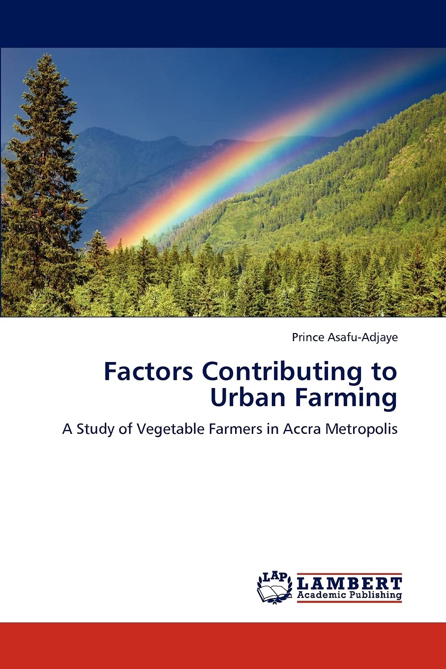Factors Contributing to Urban Farming: A Study of Vegetable Farmers in Accra Metropolis
