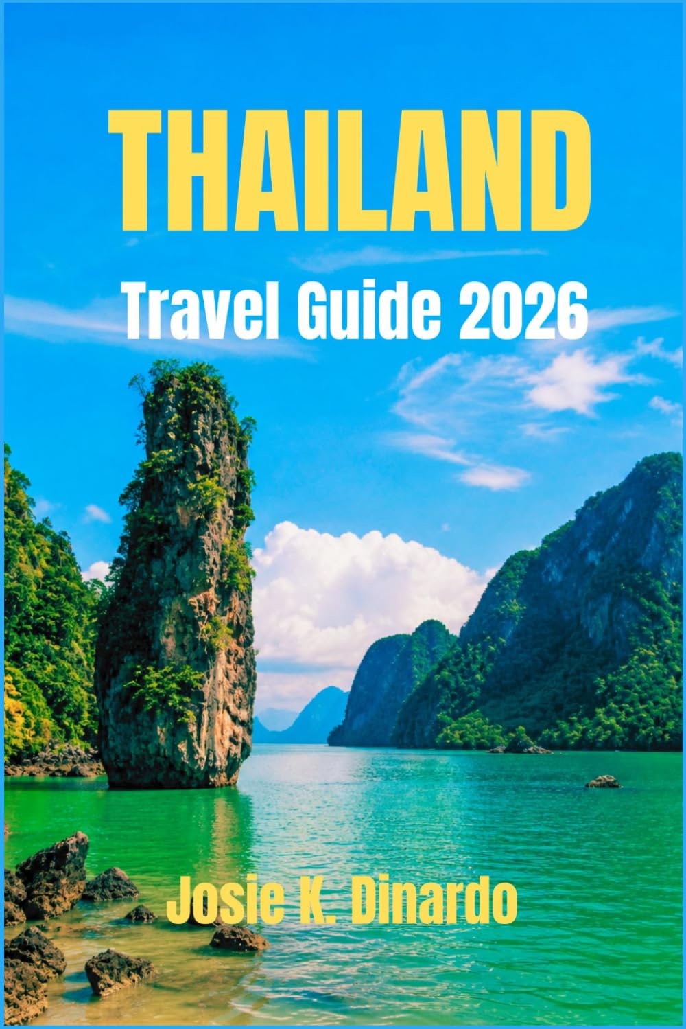 THAILAND TRAVEL GUIDE 2026: Discover Iconic Landmarks, Breathtaking Nature, and Rich Thai Traditions