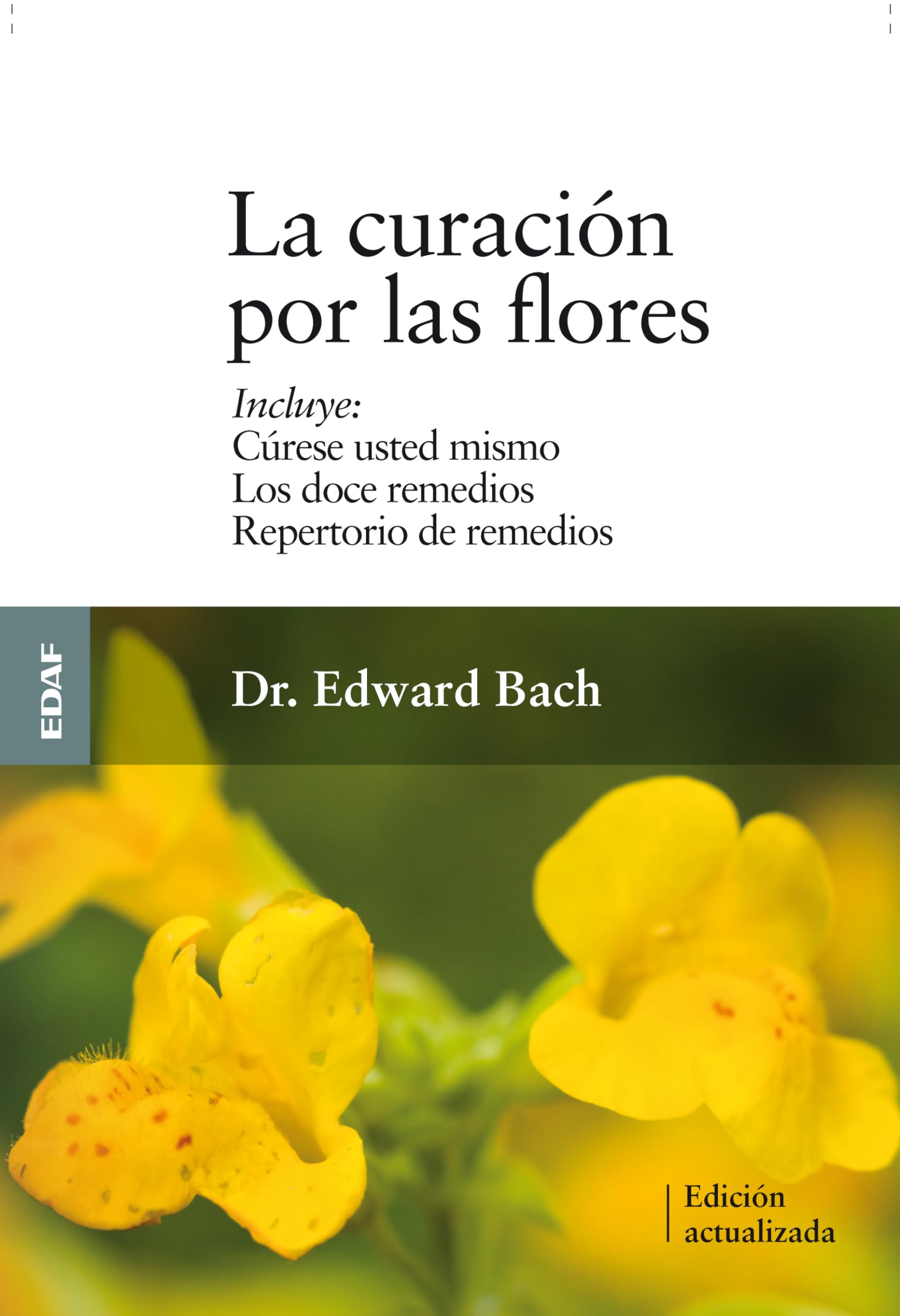 Curacion Por Las Flores, La: Curese Usted Mismo/Los Doce Remedios/Nuevo Repertorio de Remedios (Plus Vitae)