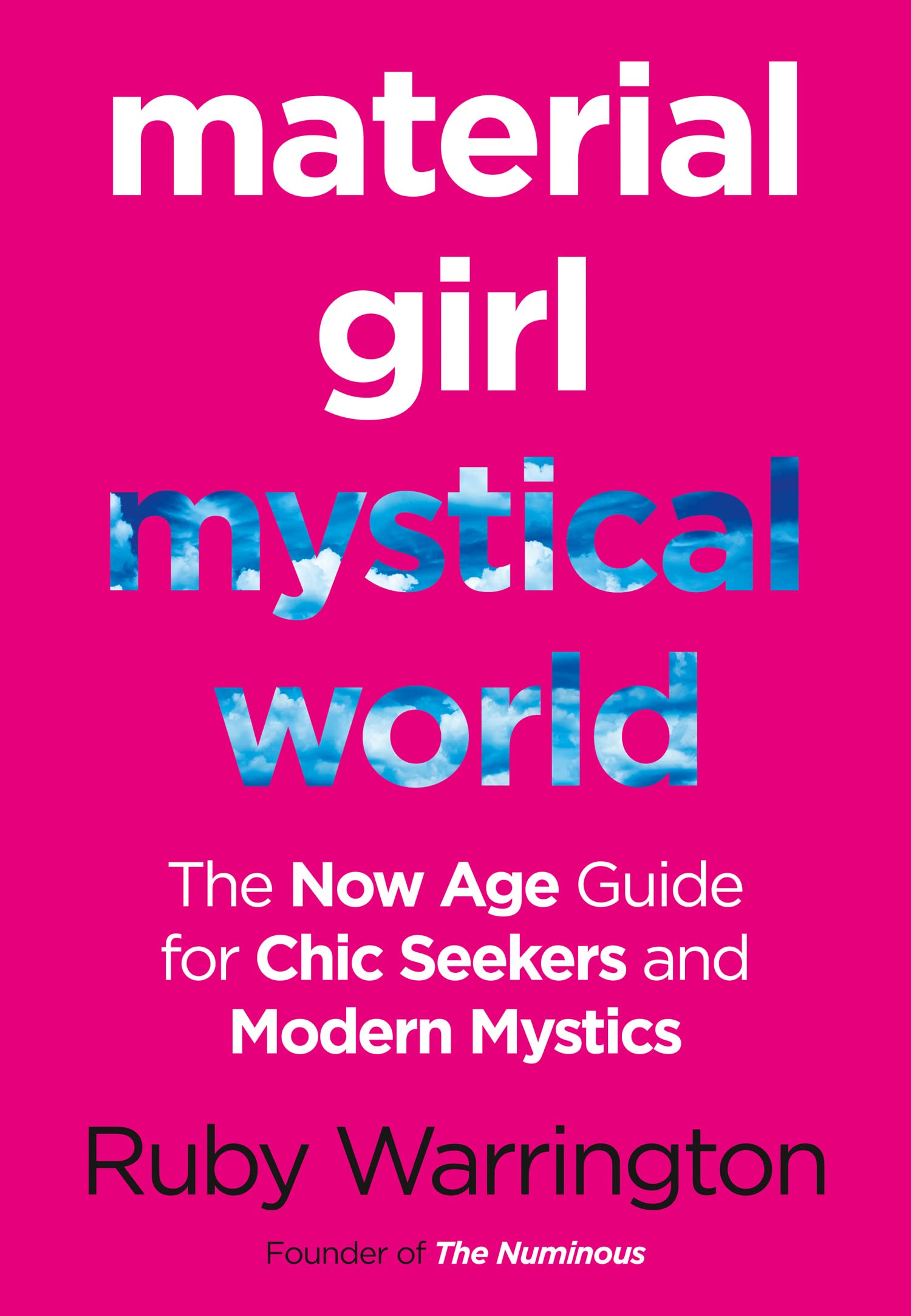 MATERIAL GIRL, MYSTICAL WORLD: The Now-Age Guide for Chic Seekers and Modern Mystics