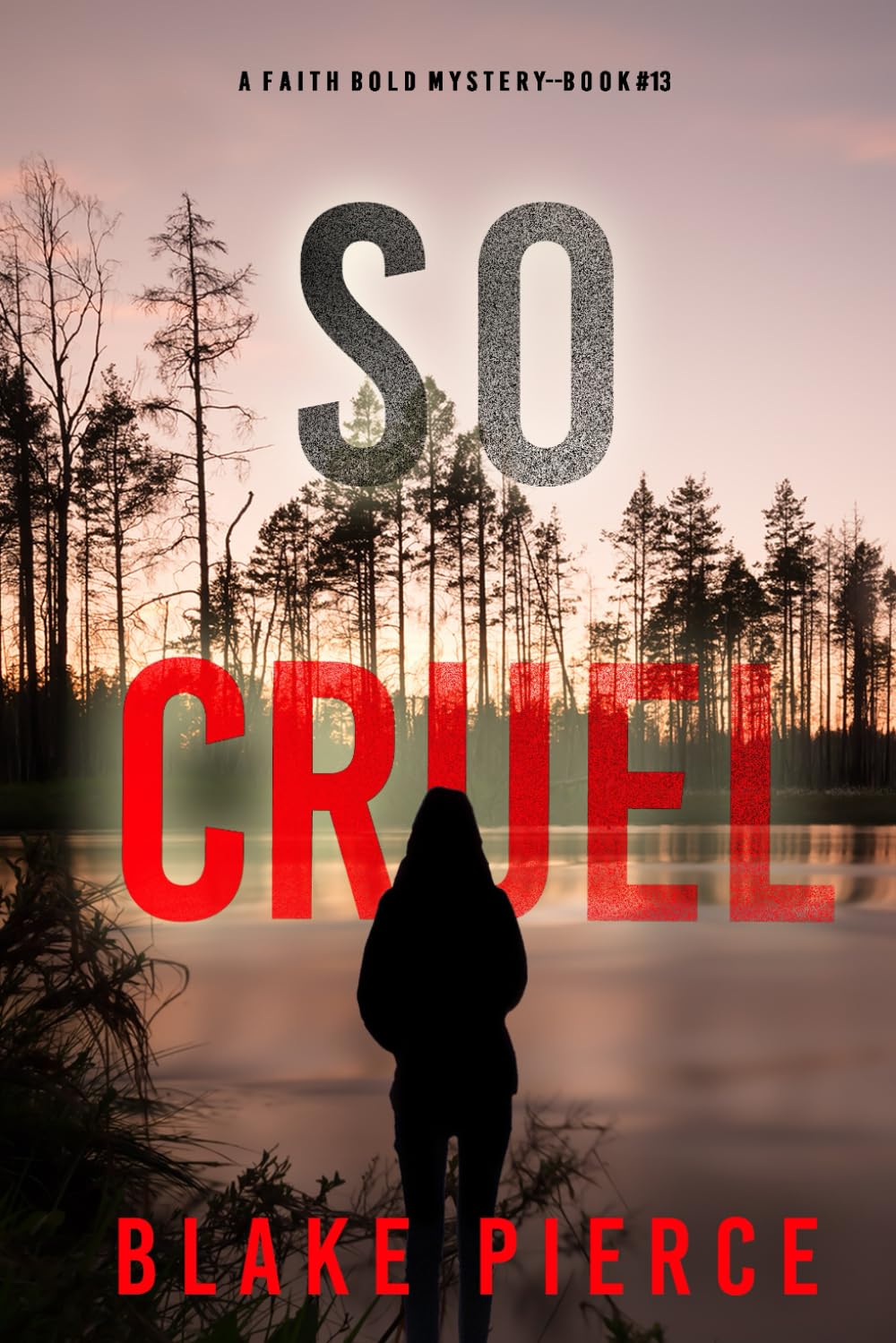 So Cruel (A Faith Bold FBI Suspense Thriller—Book Thirteen)