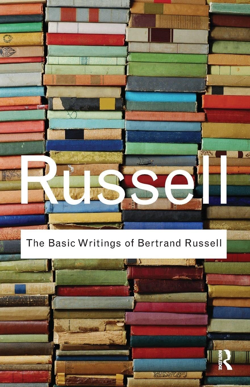 The Basic Writings of Bertrand Russell (Routledge Classics)
