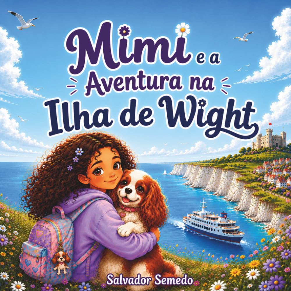 Mimi e a Aventura na Ilha de Wight: Um Livro Infantil Ilustrado Sobre Aventura, Amizade e Descoberta para Crianças dos 4 aos 7 Anos (As Aventuras da Mimi)
