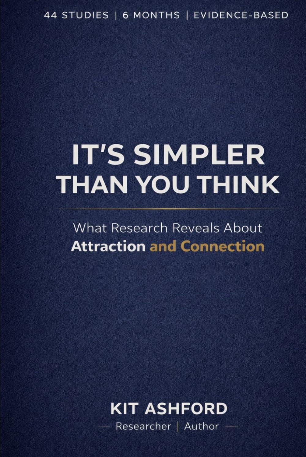 It's Simpler Than You Think: What Research Shows About Attraction and Connection