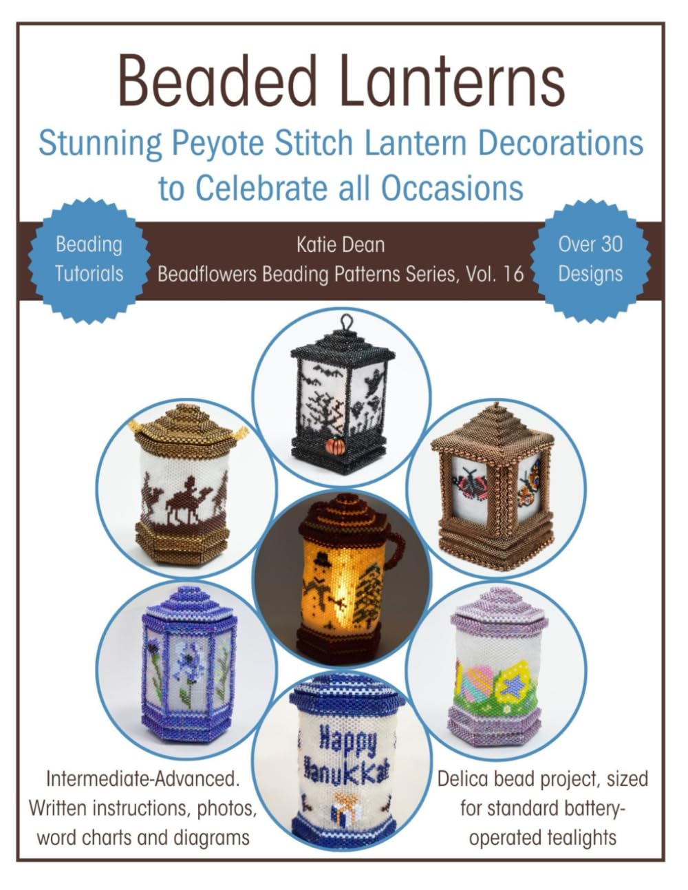 Beaded Lanterns: Stunning Peyote Stitch Lantern Decorations to Celebrate all Occasions (Beadflowers Beading Patterns by Katie Dean)      Paperback – December 22, 2024