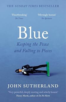 Blue A Memoir   Keeping the Peace and Falling to Pieces