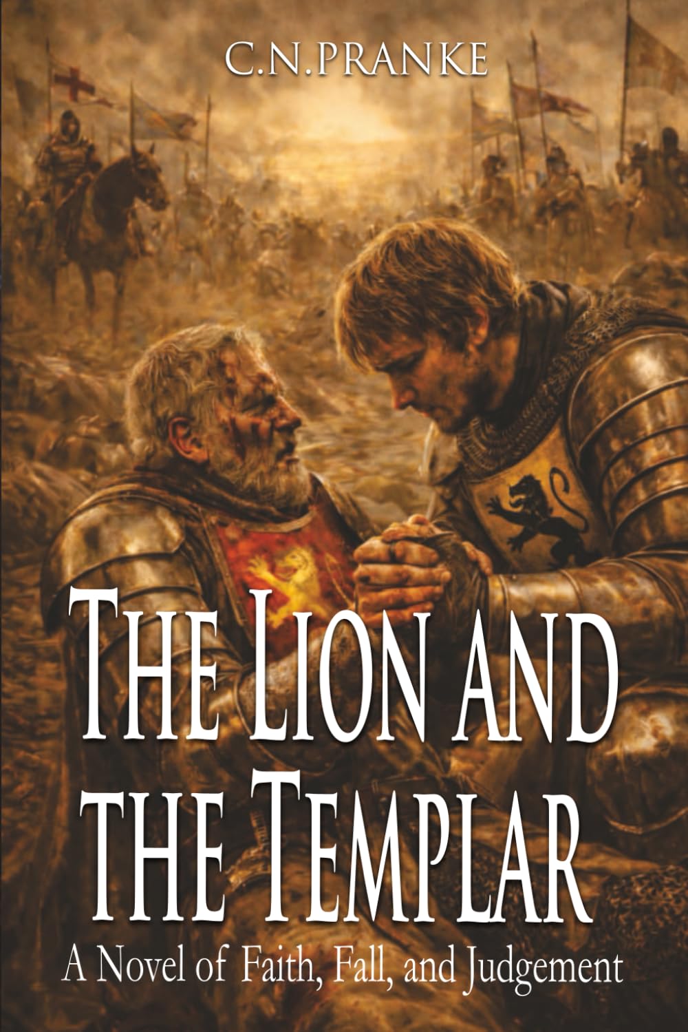 The Lion and the Templar: A Novel of Faith, Fall, and Judgement (Heirs of Blood and Sorcery: Vengeance Against Rome)