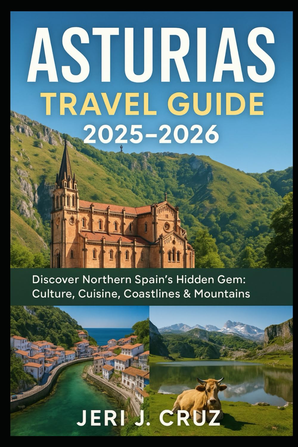 Asturias Travel Guide 2025–2026: Discover Northern Spain's Hidden Gem: Culture, Cuisine, Coastlines & Mountains