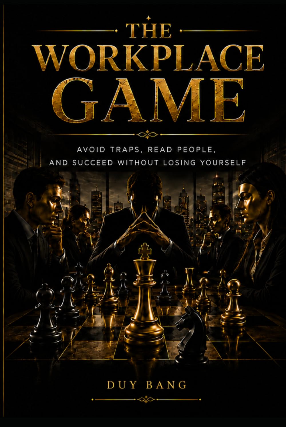 The Workplace Game: Avoid traps, read people, and succeed without losing yourself