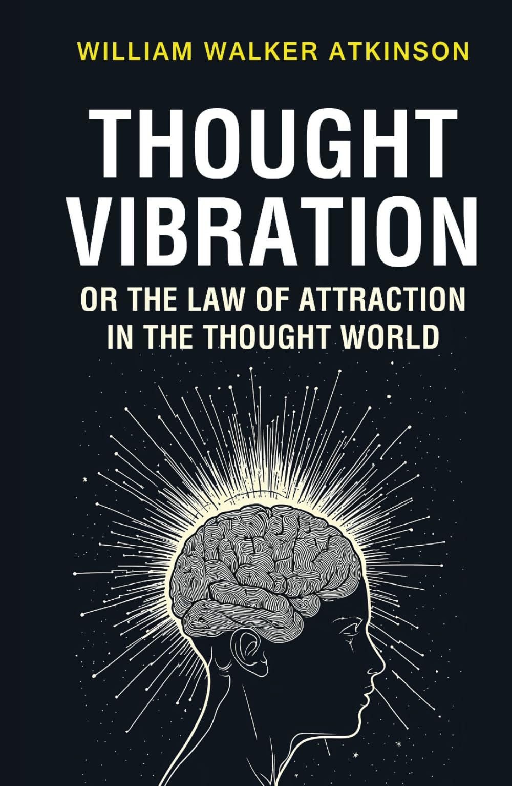 Thought Vibration or the Law of Attraction in the Thought World