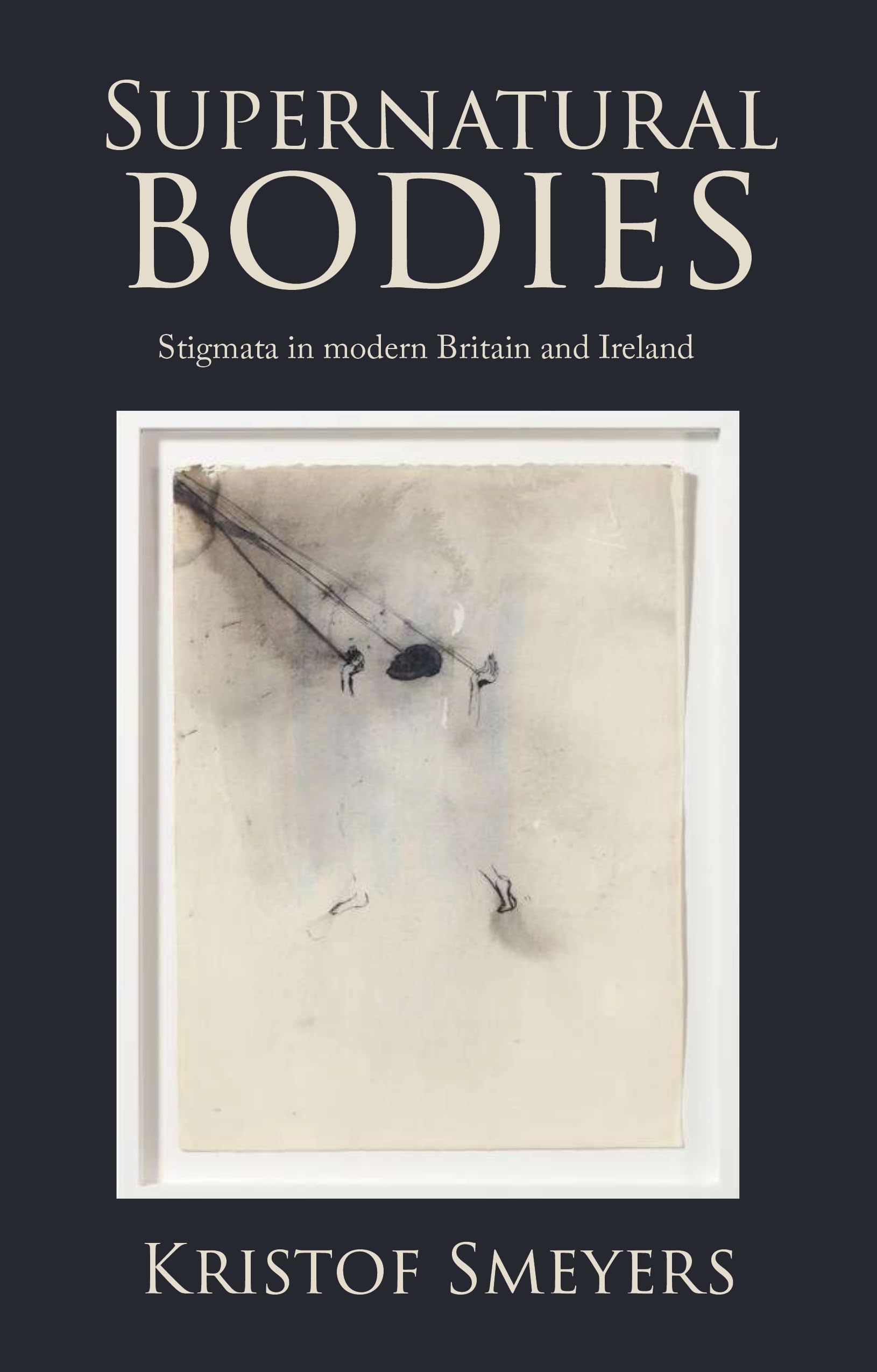 Supernatural bodies: Stigmata in modern Britain and Ireland