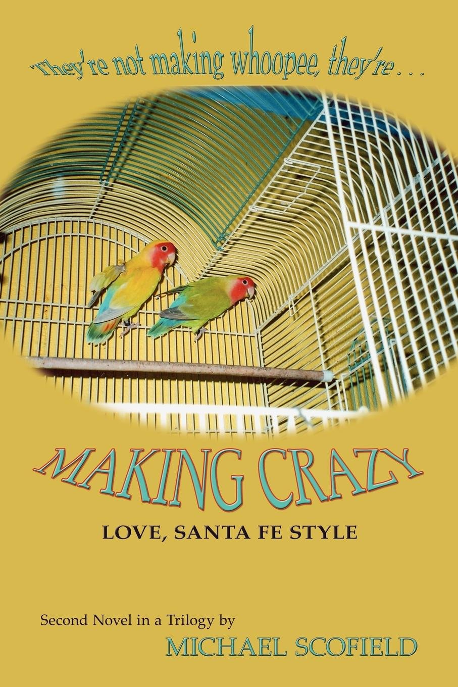 Making Crazy: Love, Santa Fe Style, Second Novel in a Trilogy