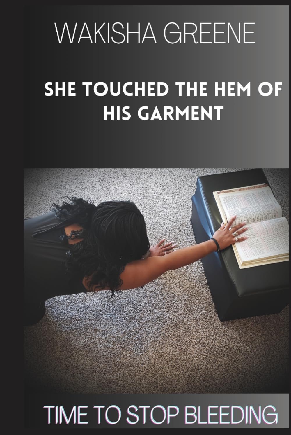 SHE TOUCHED THE HEM OF HIS GARMENT: Time to Stop Bleeding!