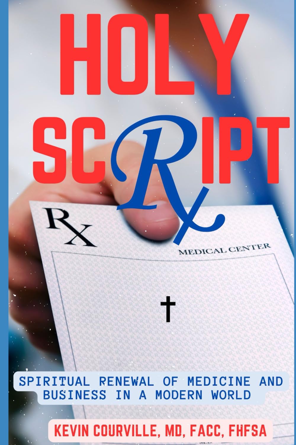 Holy Script: Spiritual Renewal of Medicine and Business in a Modern World      Paperback – March 2, 2026