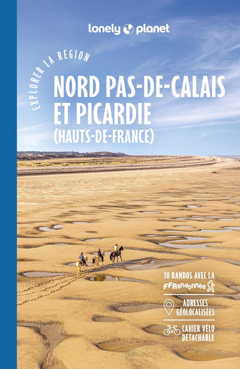 Explorer la région Nord Pas-de-Calais et Picardie 1ed: Hauts de France