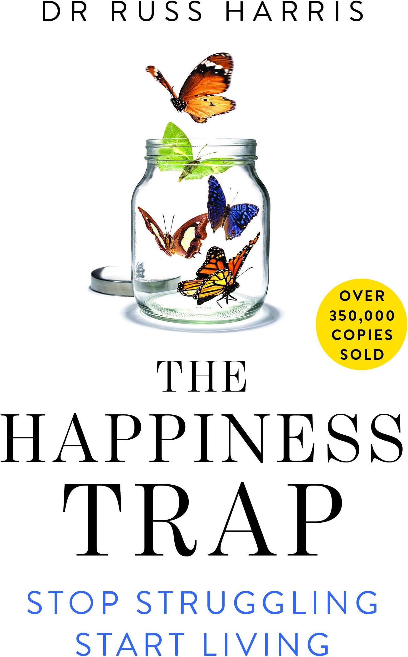 The Happiness Trap: Stop Struggling, Start Living