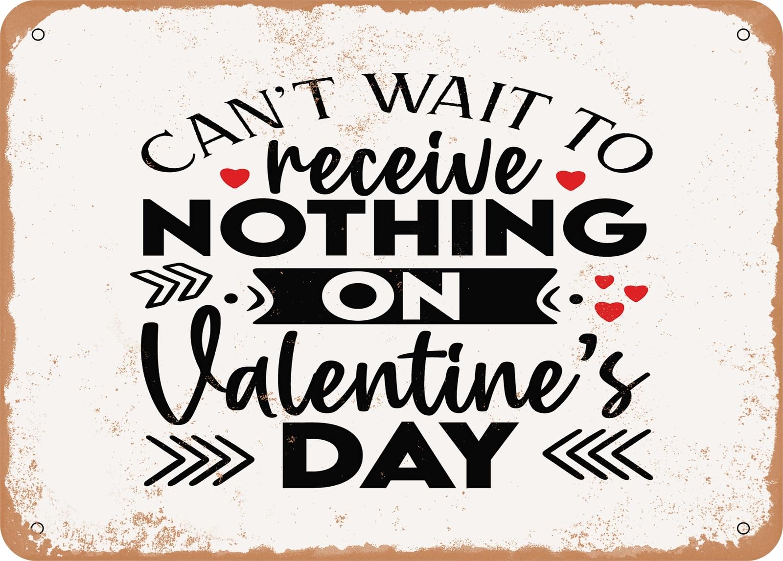 Metal Sign - Cant Wait to Receive Nothing On Valentines Day - Vintage Look Sign home decor