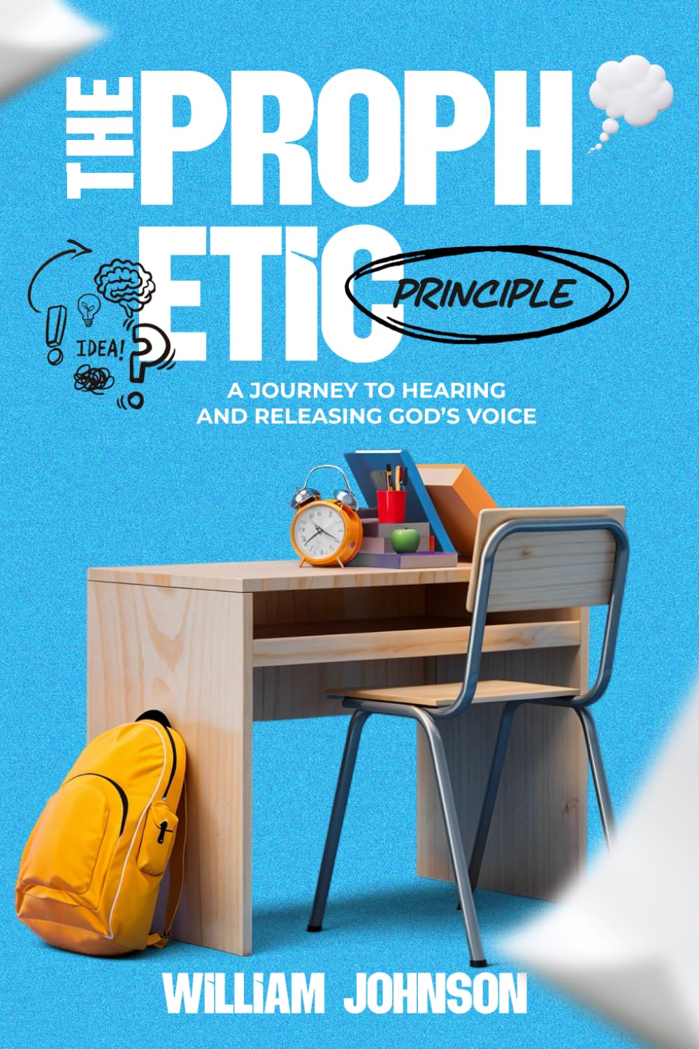 The Prophetic Principle: A Journey to Hearing and Releasing God's Voice