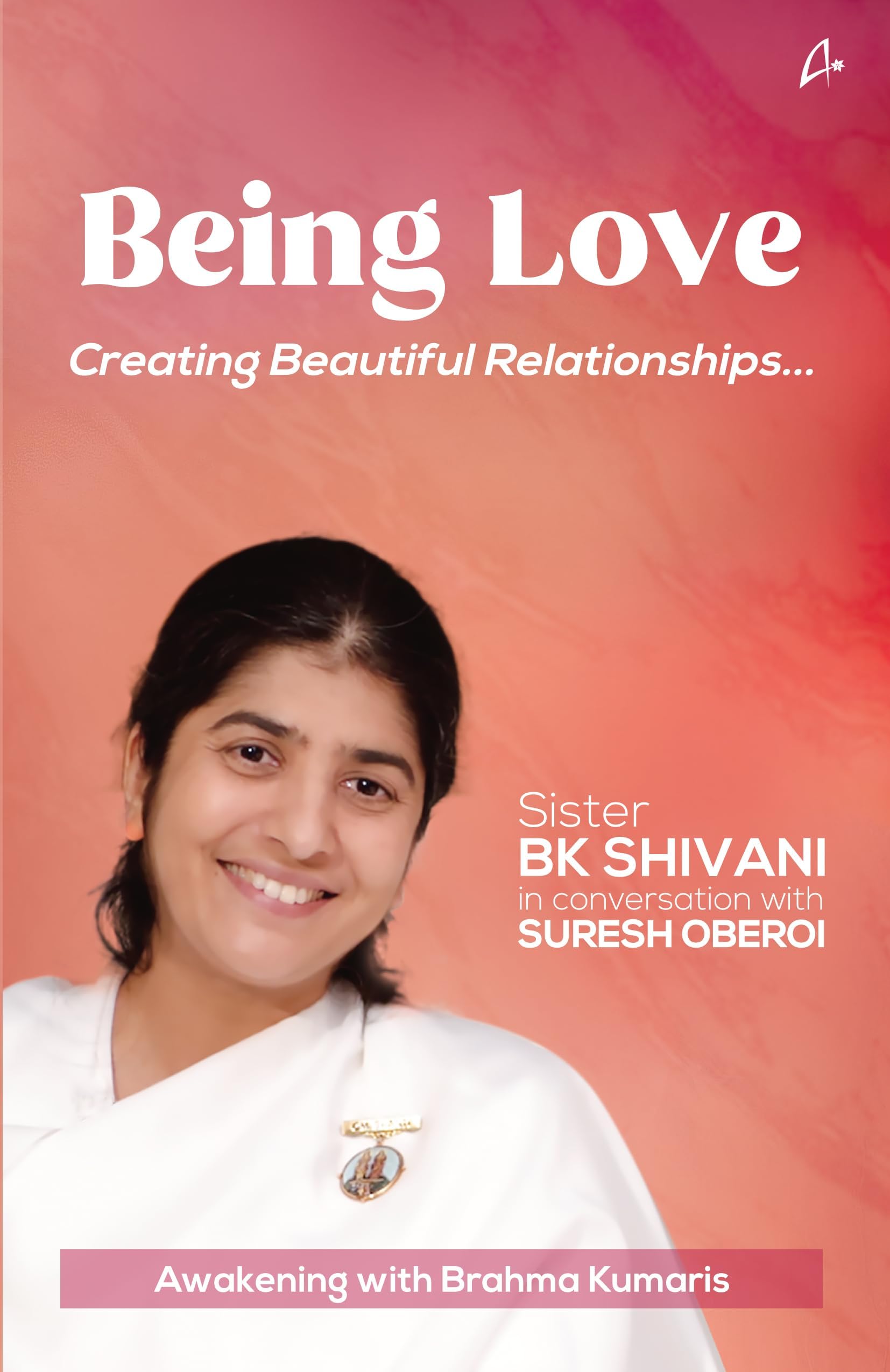 Being Love: Creating Beautiful Relationships