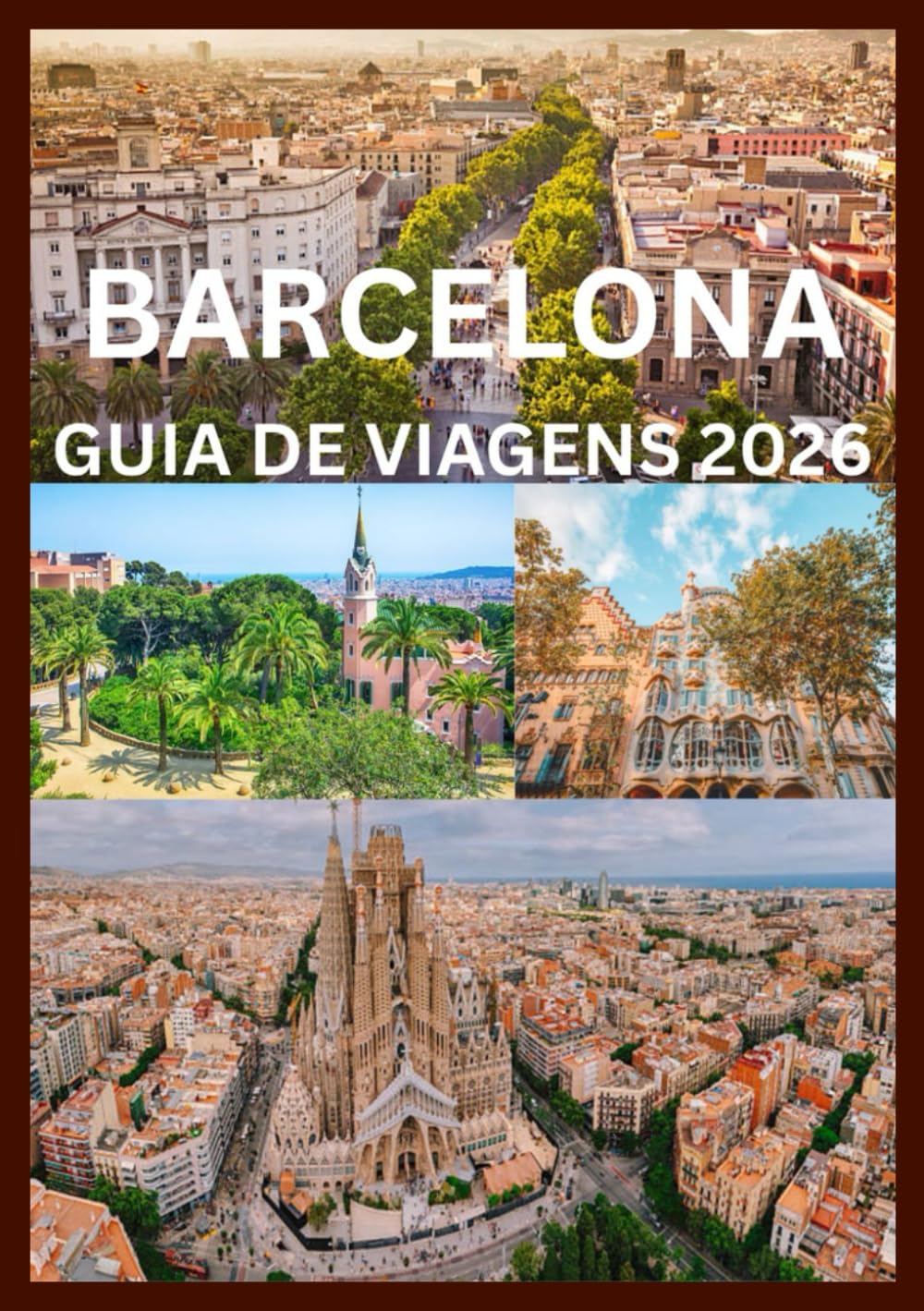 BARCELONA GUIA DE VIAGENS 2026: Um guia inspirado nos locais para vivenciar Barcelona como nunca antes.