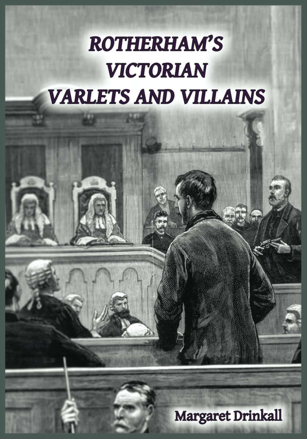 Rotherham's Victorian Varlets and Villains: Amazon.co.uk: Drinkall ...