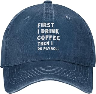 First I Drink Coffee Then I Do Payroll Hat Men Funny Dad Hats Funny Gifts for Men