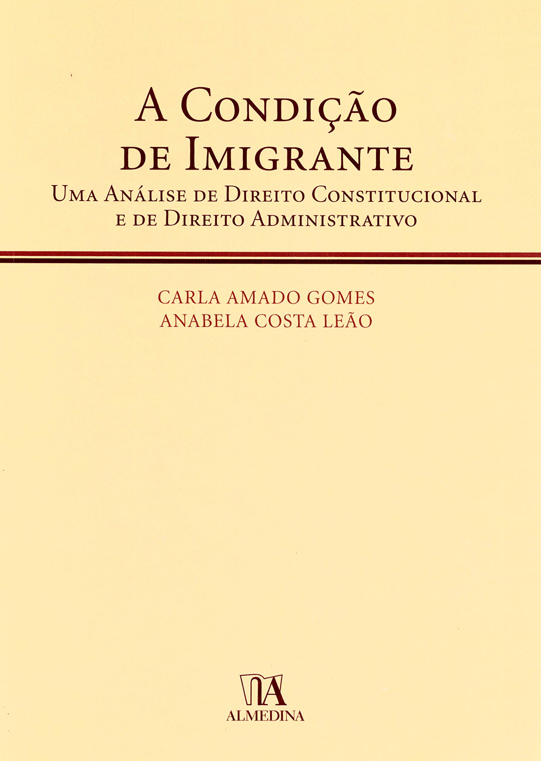 Capa de A Condição de Imigrante: uma Análise de Direito Constitucional e de Direito Administrativo