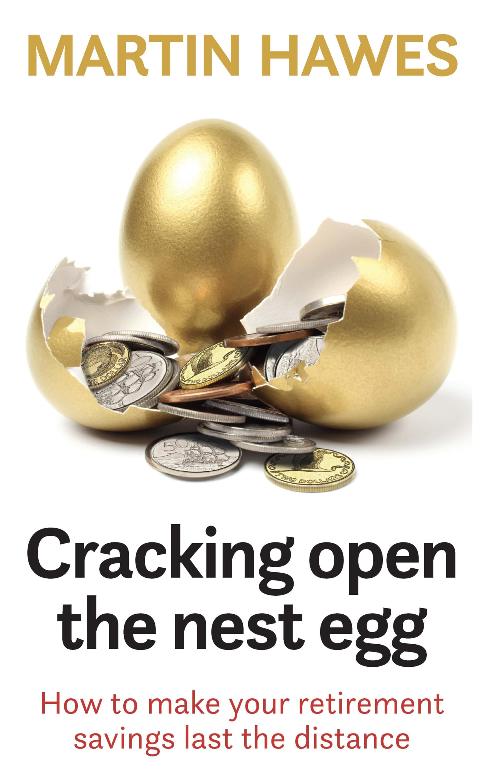 Cracking Open the Nest Egg: How to make your  by Martin Hawes PAPERBACK