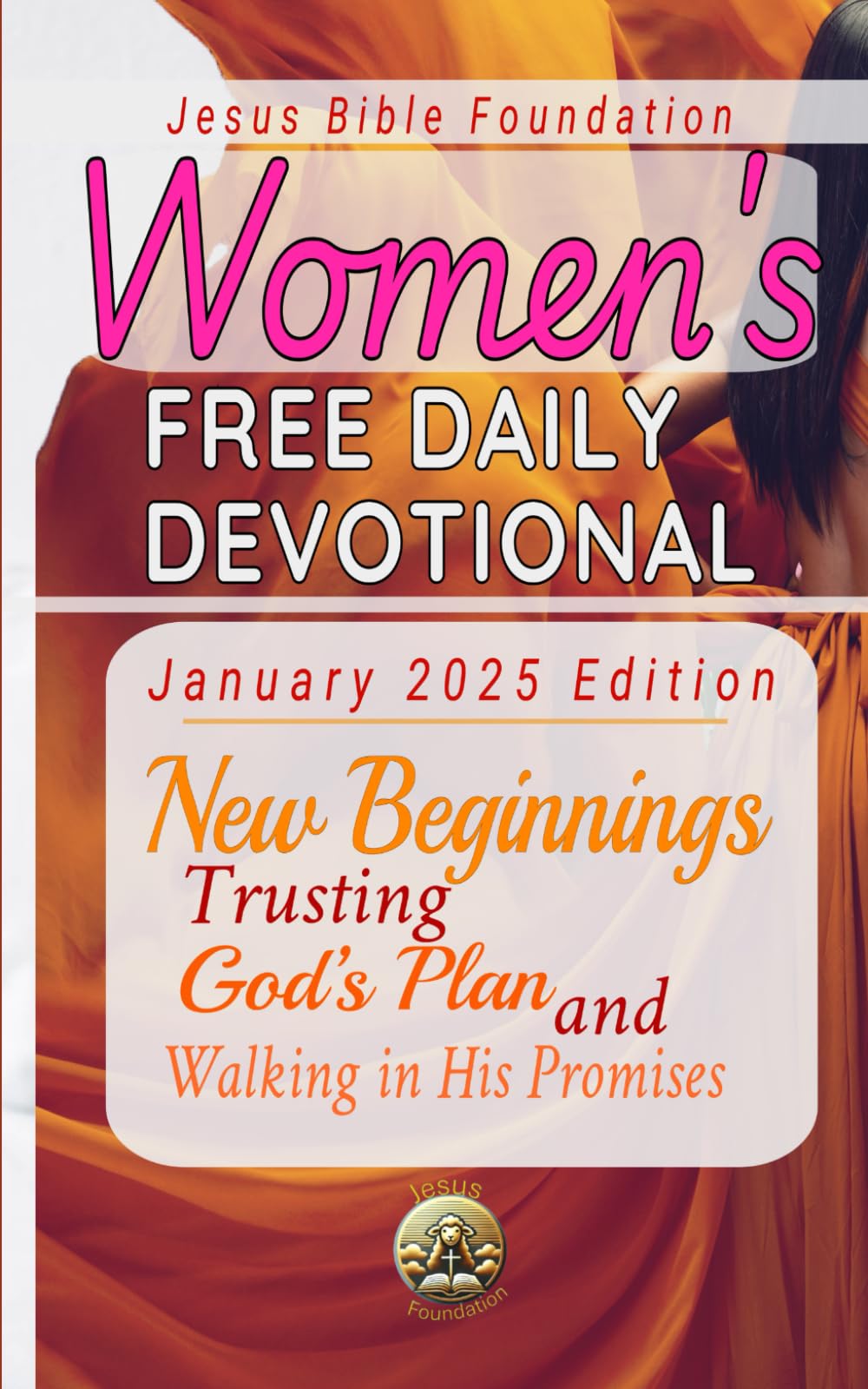 Women’s Free Daily Devotional January 2025 Edition: New Beginnings: Trusting God’s Plan and Walking in His Promises: 1