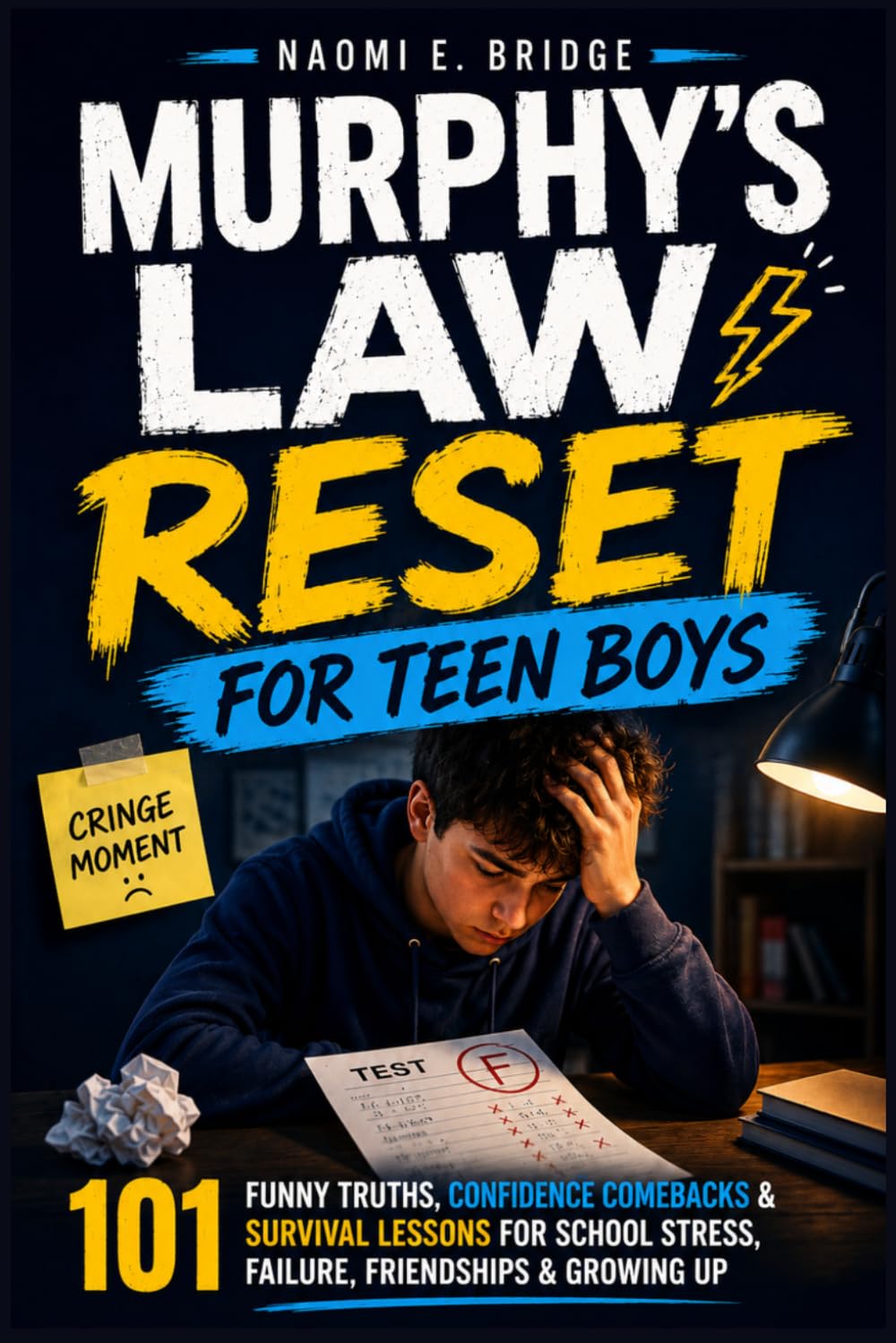 Murphy’s Law Reset for Teen Boys: 101 Funny Truths, Confidence Comebacks & Survival Lessons for School Stress, Failure, Friendships & Growing Up