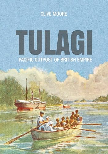 Tulagi: Pacific Outpost of British Empire (Pacific Series)