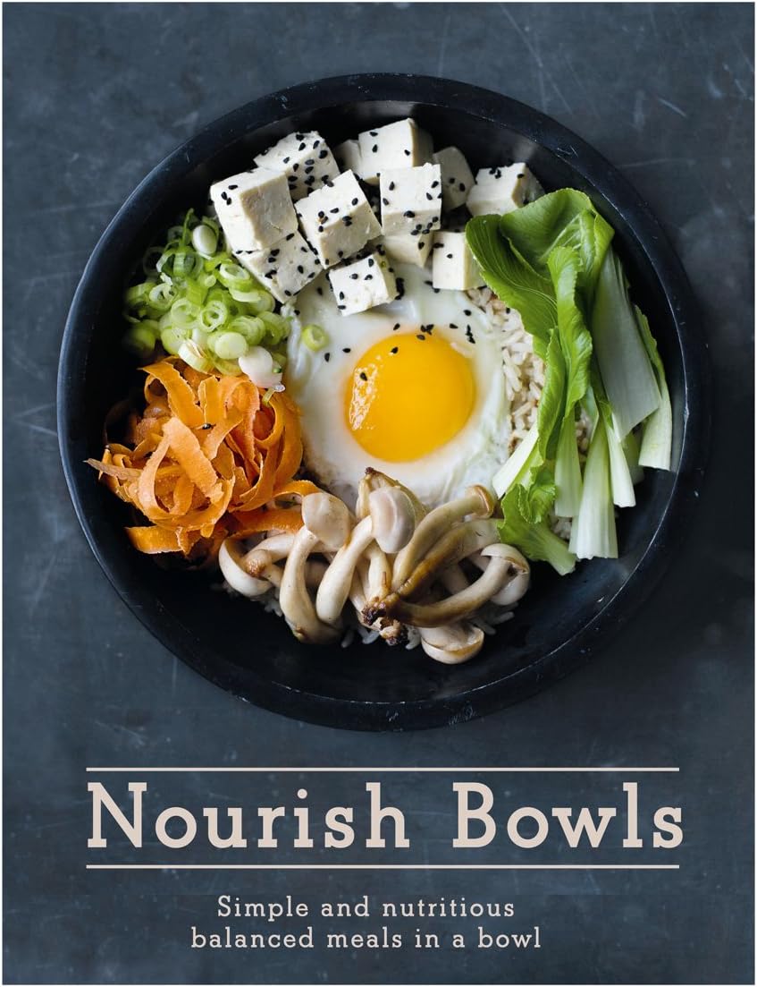Nourish Bowls: Simple and Delicious Balanced Meals in a Bowl