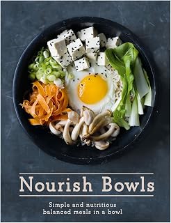 Nourish Bowls: Simple and Nutritious Balanced Meals in a Bowl