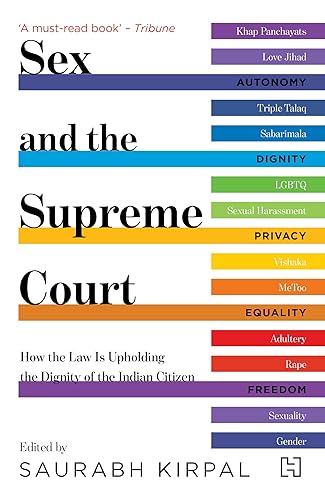 SEX AND THE SUPREME COURT: How the Law is Upholding the Dignity of the Indian Citizen [Paperback] Kirpal, Saurabh