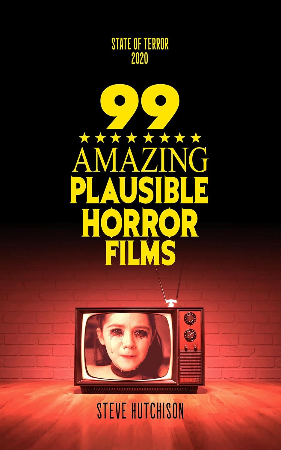 99 Amazing Plausible Horror Films (State of Terror 2020 (Color))