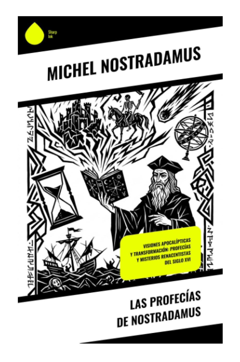 Las Profecías de Nostradamus: Visiones Apocalípticas y Transformación: Profecías y Misterios Renacentistas del Siglo XVI