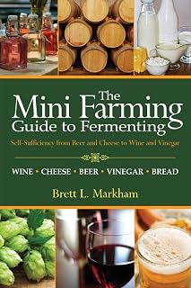 Mini Farming Guide to Fermenting: Self-Sufficiency from Beer and Cheese to Wine and Vinegar (Mini Farming Guides)