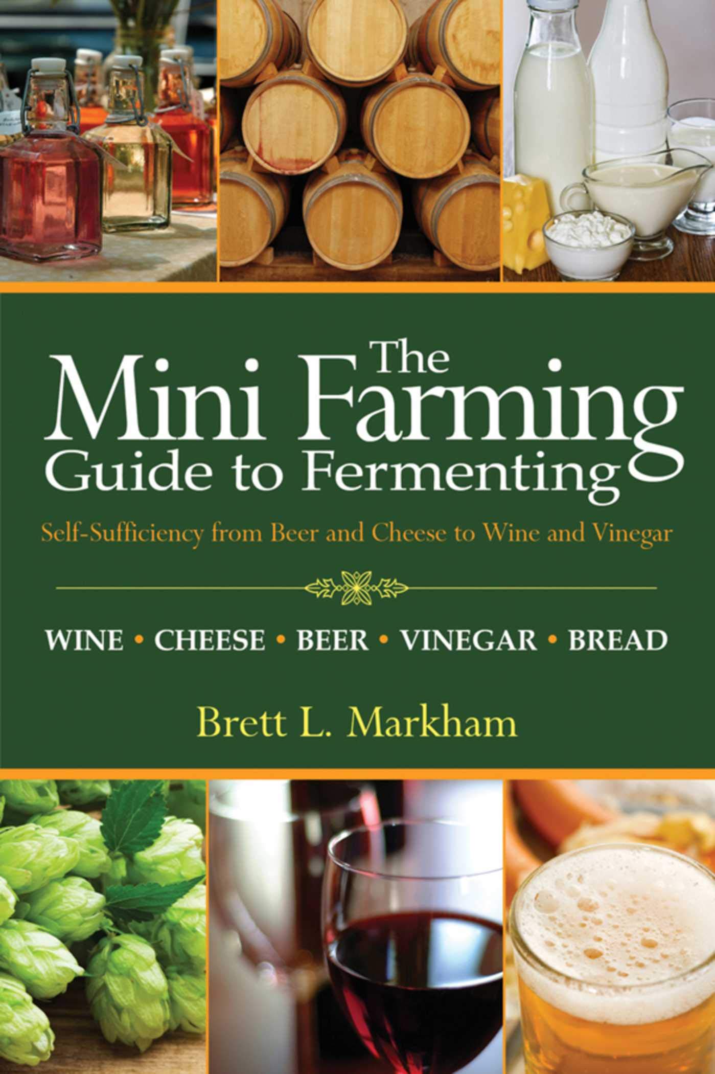 Mini Farming Guide to Fermenting: Self-Sufficiency from Beer and Cheese to Wine and Vinegar Paperback – August 1, 2012