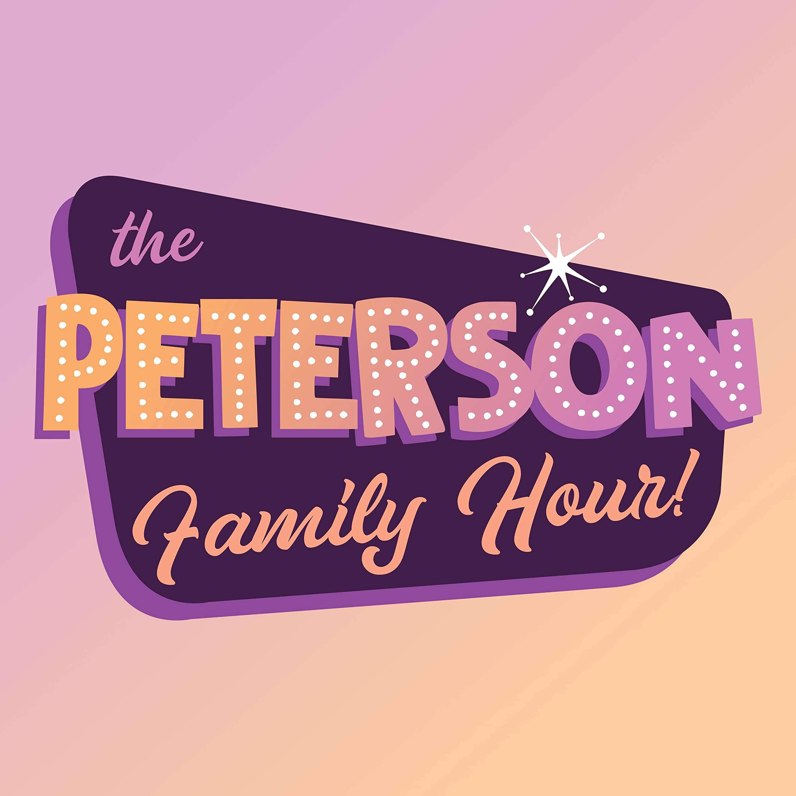 The Peterson Family Hour