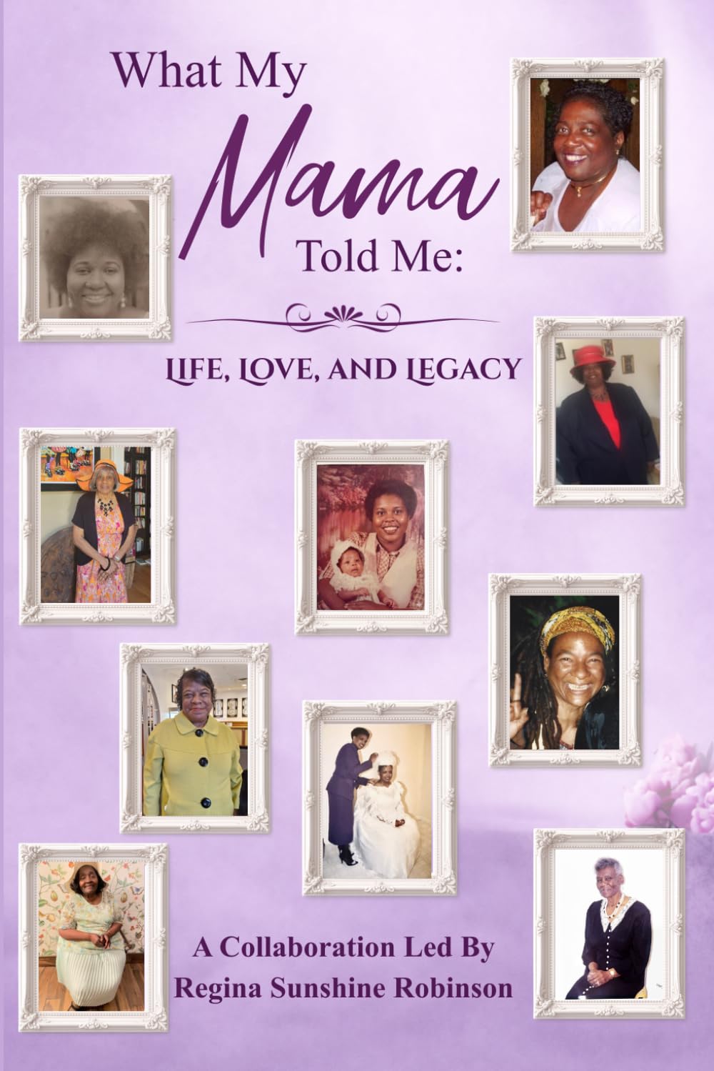 What My Mama Told Me: Life, Love, and Legacy