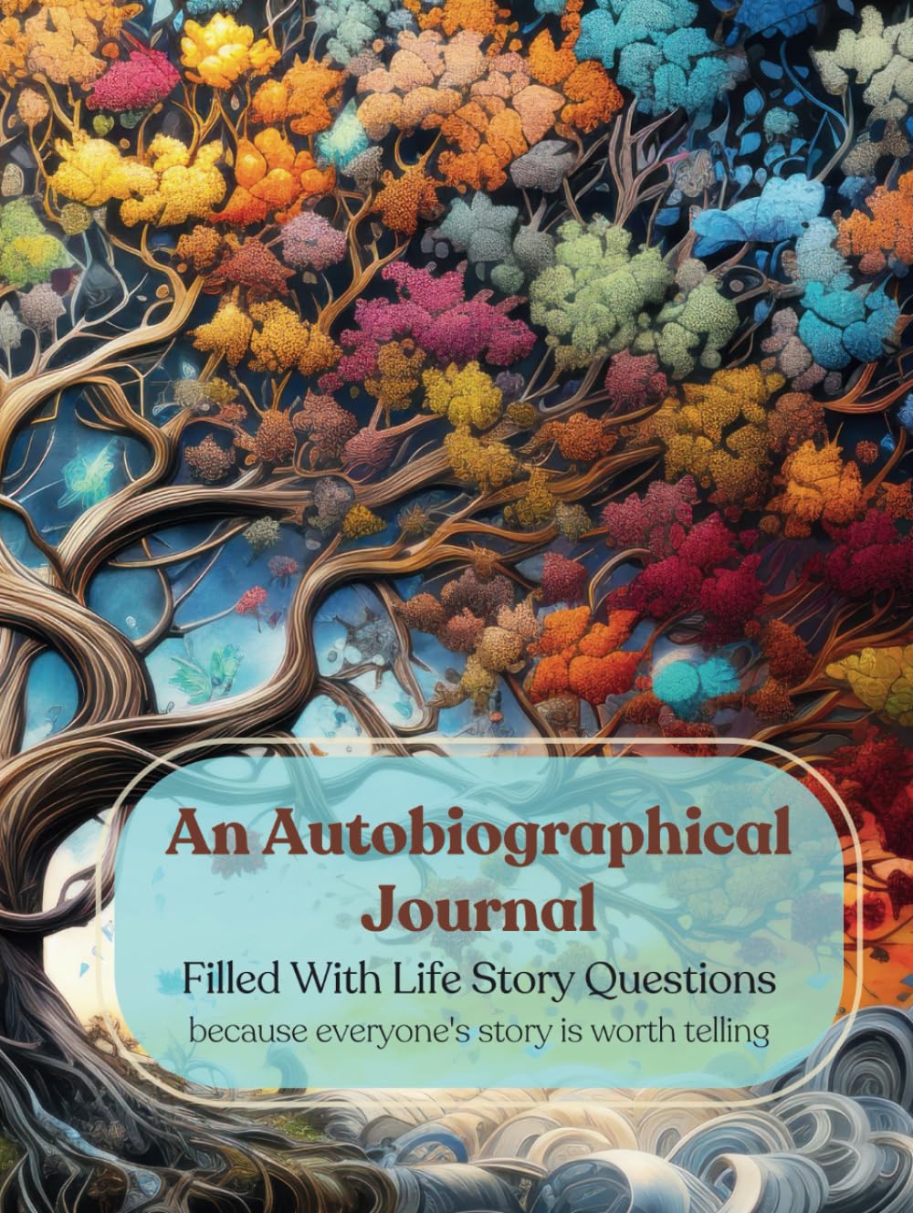 An Autobiographical Journal: Filled With Life Story Questions - Because Everyone's Story is Worth Telling