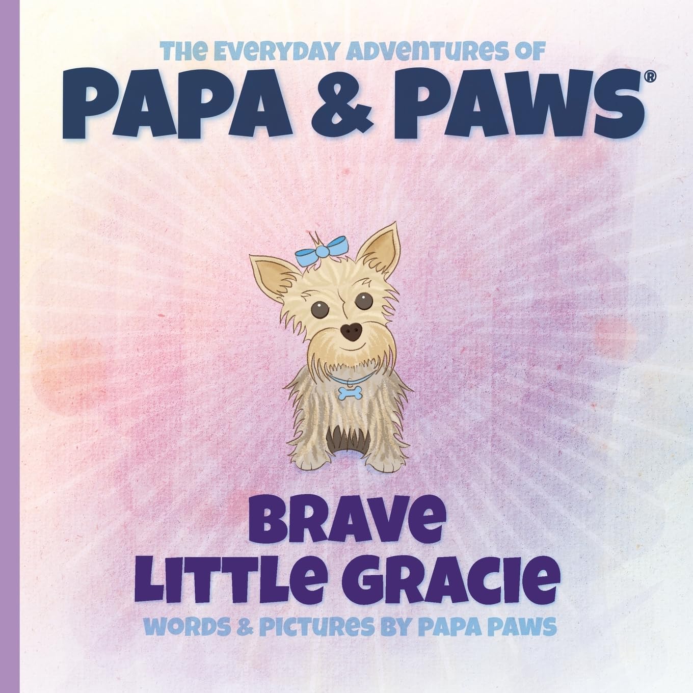 Brave Little Gracie: 3 (The Everyday Adventures of Papa & Paws)