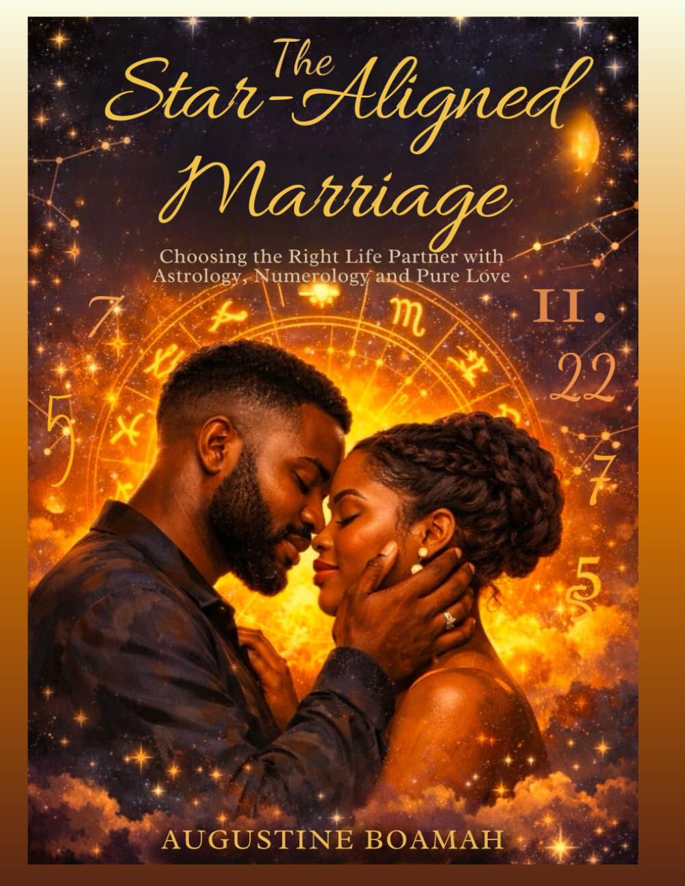 The Star-Aligned Marriage: Choosing the Right Life Partner with Astrology, Numerology, and Pure Love