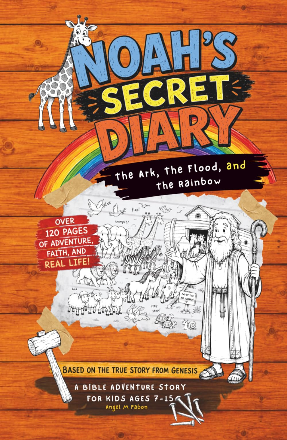 NOAH'S SECRET DIARY, Kids Bible Stories: The Ark, The Flood, and The Rainbow - A Bible Adventure About Faith, Obedience, and God’s Promise - Christian books (Bible Heroes’ Secret Diaries)
