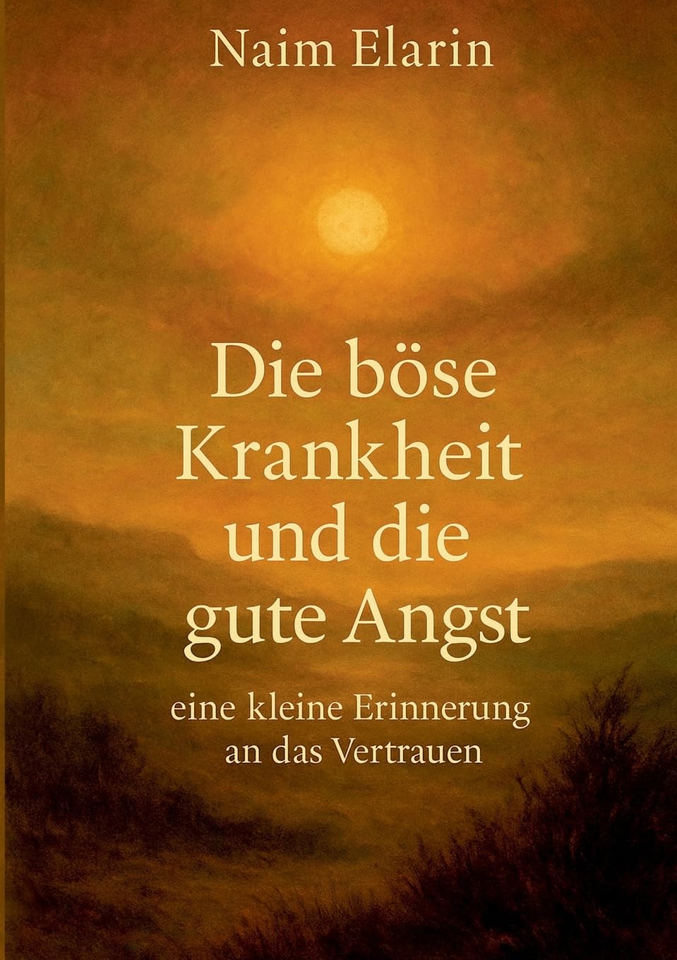 Die böse Krankheit und die gute Angst: eine kleine Erinnerung an das Vertrauen
